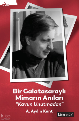 Bir Galatasaraylı Mimarın Anıları: “Kavun Unutmadan”