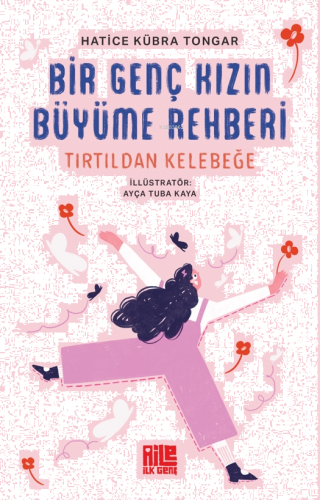 Bir Genç Kızın Büyüme Rehberi ;Tırtıldan Kelebeğe