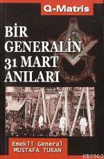 Bir Generalin 31 Mart Anıları