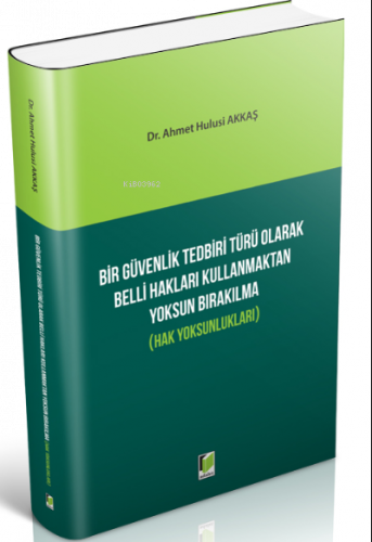 Bir Güvenlik Tedbiri Türü Olarak Belli Hakları Kullanmaktan Yoksun Bırakılma (Hak Yoksunlukları)