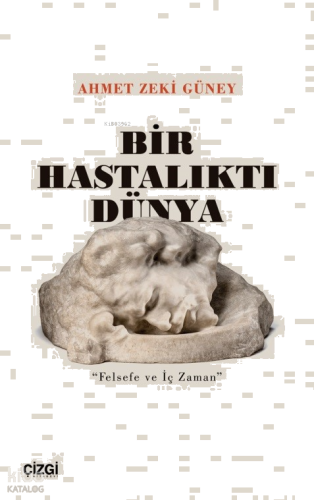 Bir Hastalıktı Dünya;"Felsefe Ve İç Zaman"