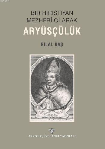 Bir Hıristiyan Meshebi Olarak Aryüsçülük