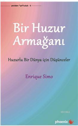 Bir Huzur Armağanı; Huzurlu Bir Dünya İçin Düşünceler