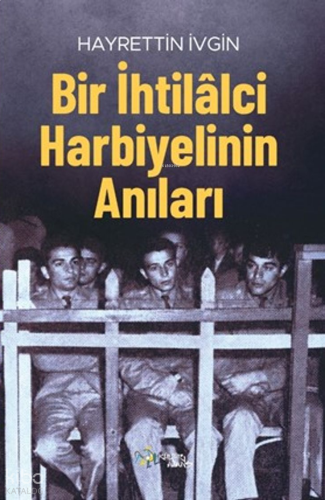 Bir İhtilalci Harbiyelinin Anıları