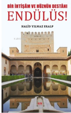 Bir İhtişam Ve Hüznün Destanı - Endülüs!