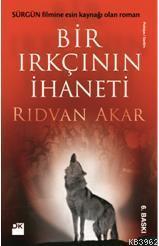 Bir Irkçının İhaneti; Sürgün Filmine Esin Kaynağı Olan Roman...