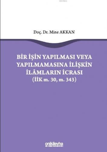 Bir İşin Yapılması veya Yapılmamasına İlişkin İlamların İcrası; (İİK m.30, m. 343)