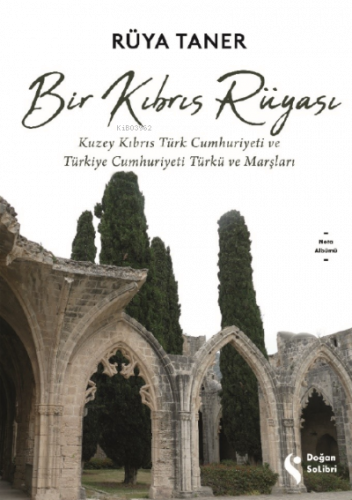 Bir Kıbrıs Rüyası;Kuzey Kıbrıs Türk Cumhuriyeti ve Türkiye Cumhuriyeti Türkü ve Marşları