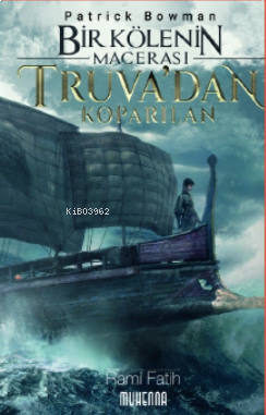 Bir Kölenin Macerası 1: Truva’dan Koparılan