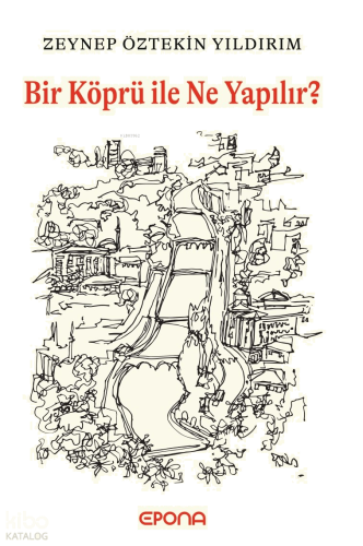 Bir Köprü ile Ne Yapılır?