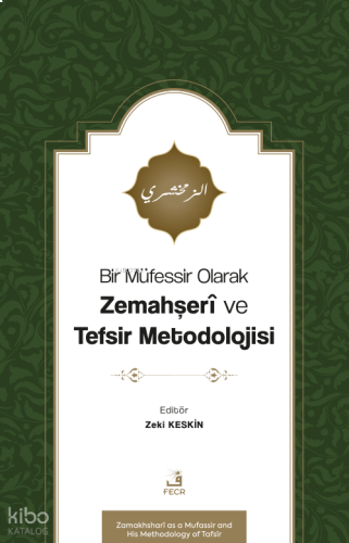 Bir Müfessir Olarak Zemahşerî ve Tefsir Metodolojisi