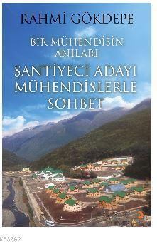 Bir Mühendisin Anıları; Şantiyeci Adayı Mühendislerle Sohbet