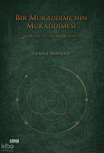 Bir Mukaddime’nin Mukaddimesi;İbn Haldun ve İslam Düşüncesi