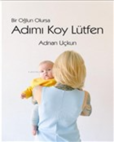 Bir Oğlun Olursa Adımı Koy Lütfen