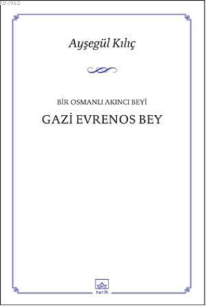 Bir Osmalı Akıncı Beyi Gazi Evrenos Bey