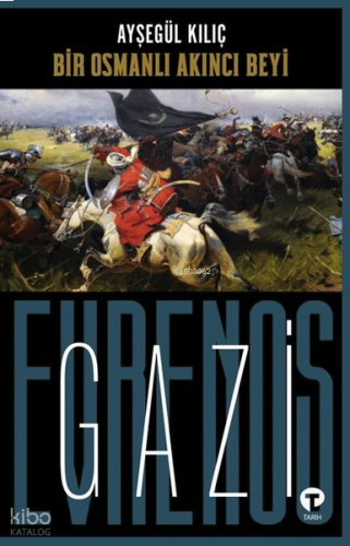 Bir Osmanlı Akıncı Beyi Gazi Evrenos Bey