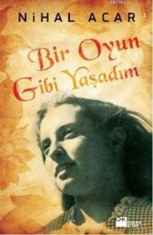 Bir Oyun Gibi Yaşadım