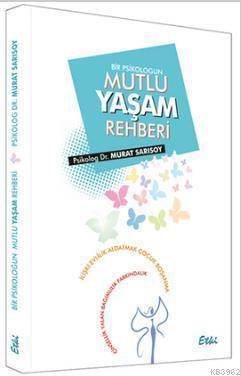 Bir Psikoloğun Mutlu Yaşam Rehberi