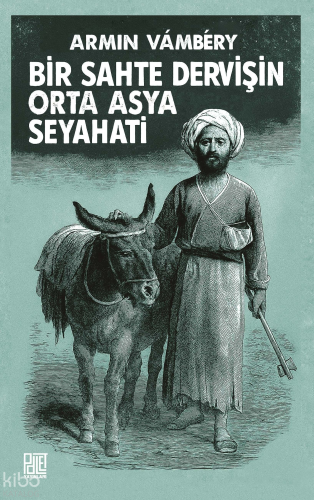 Bir Sahte Dervişin Orta Asya Seyhati