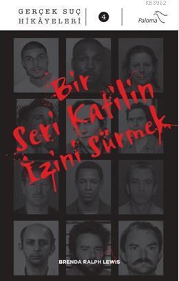 Bir Seri Katilin İzini Sürmek; Gerçek Suç Hikayeleri