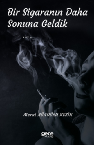 Bir Sigaranın Daha Sonuna Geldik