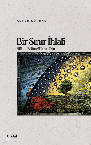 Bir Sınır İhlali;Bilim, Bilimcilik ve Din