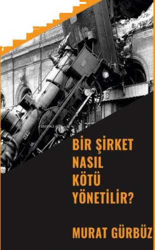 Bir Şirket Nasıl Kötü Yönetilir?