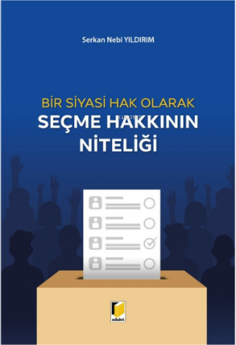 Bir Siyasi Hak Olarak Seçme Hakkının Niteliği