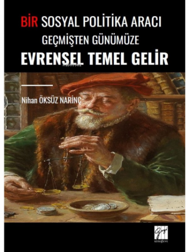 Bir Sosyal Politika Aracı Geçmişten Günümüze Evrensel Temel Gelir