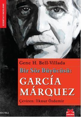 Bir Söz Büyücüsü: Garcia Marquez