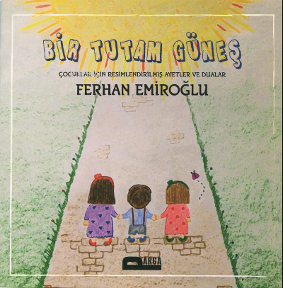 Bir Tutam Güneş ; Çocuklar İçin Resimli Ayetler ve Dualar