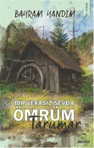 Bir Vefasız Sevda Ömrüm Tarumar