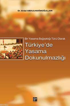 Bir Yasama Bağışıklığı Türü Olarak Türkiye'de Yasama Dokunulmazlığı