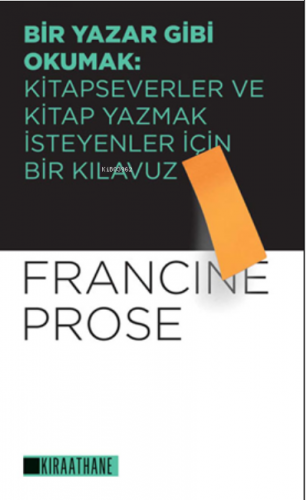 Bir Yazar Gibi Okumak:;Kitapseverler ve Kitap Yazmak İsteyenler İçin B