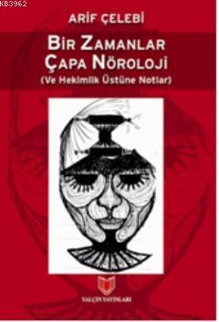 Bir Zamanlar Çapa Nöroloji; Ve Hekimlik Üstüne Notlar