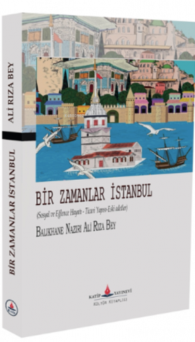 Bir Zamanlar İstanbul ;(Sosyal ve Eğlence Hayatı - Ticari Yapısı-Eski 
