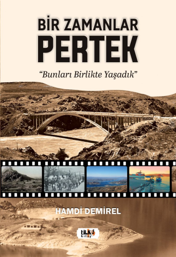 Bir Zamanlar Pertek: Bunları Birlikte Yaşadık