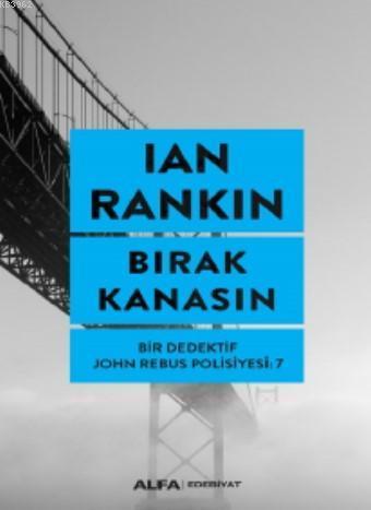 Bırak Kanasın; Bir Dedektif John Rebus Polisiyesi 7