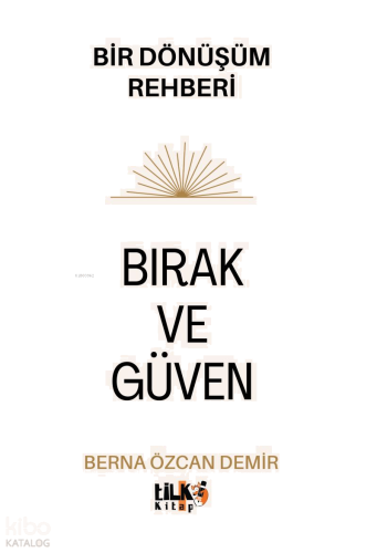 Bırak ve Güven ;Bir Dönüşüm Rehberi