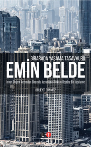 Birarada Yaşama Tasavvuru Emin Belde;İnsan Doğası Açısından Birarada Yaşamanın İmkânı ÜzerineBir İnceleme