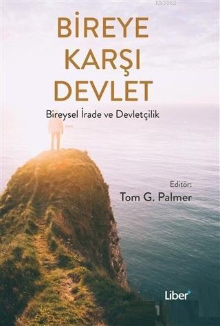Bireye Karşı Devlet; Bireysel İrade ve Devletçilik