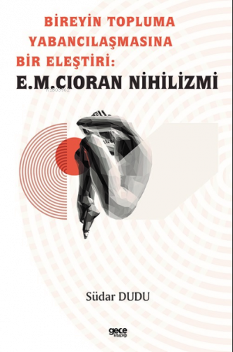 Bireyin Topluma Yabancılaşmasına Bir Eleştiri: E.M. Cioran Nihilizmi