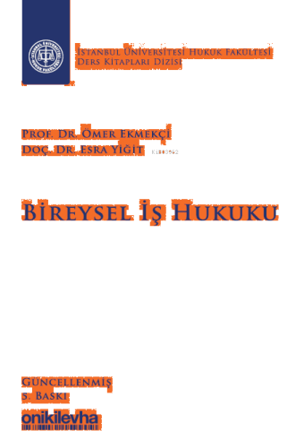Bireysel İş Hukuku İstanbul Üniversitesi Hukuk Fakültesi Ders Kitapları Dizisi