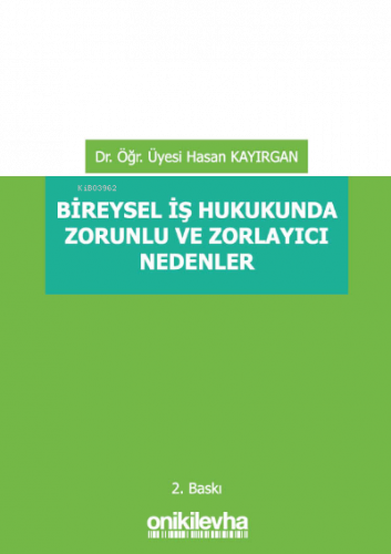 Bireysel İş Hukukunda Zorunlu ve Zorlayıcı Nedenler