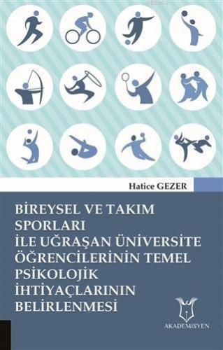 Bireysel ve Takım Sporları İle Uğraşan Üniversite Öğrencilerinin; Temel Psikolojik İhtiyaçlarının Belirlenmesi