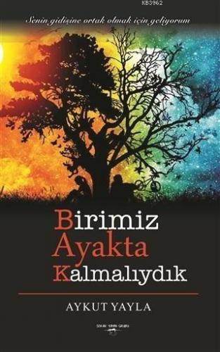 Birimiz Ayakta Kalmalıydık