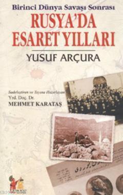 Birinci Dünya Savaşı Sonrası Rusya'da Esaret Yılları