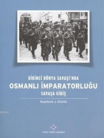 Birinci Dünya Savaşı'nda Osmanlı İmparatorluğu Savaşa Giriş