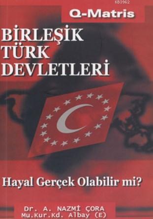 Birleşik Türk Devletleri Hayal Gerçek Olabilir mi?