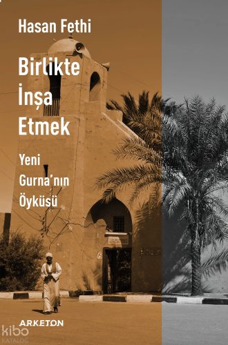 Birlikte İnşa Etmek - Yeni Gurna'nın Öyküsü